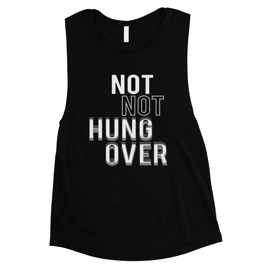 365 Printing Not Not Hungover Womens Drinking Party Humor Wisdom Muscle Shirt