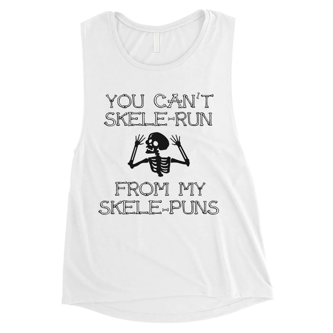 You Can't Skelerun From My Skelepuns Halloween Womens Muscle Shirt